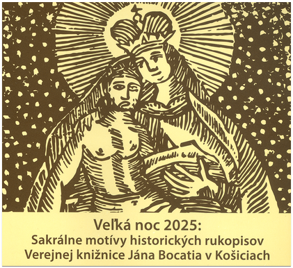 Easter 2025: The Sacral Motifs of Historical Manuscripts from the Public Library of Johannes Bocatius in Košice 